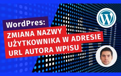 Jak zmienić ścieżkę URL autora wpisu i ukryć prawdziwą nazwę użytkownika w WordPress